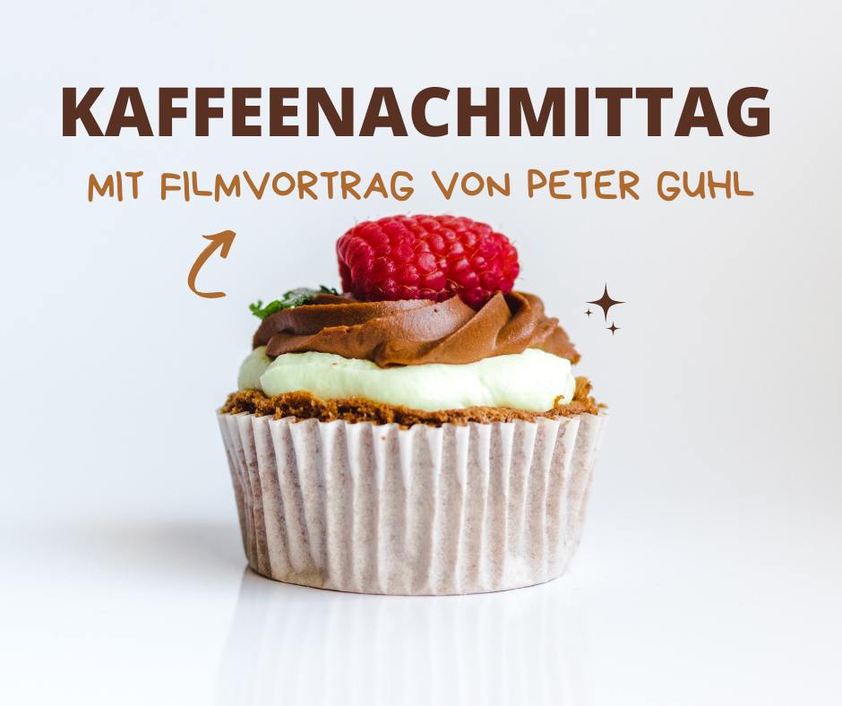 Kaffeenachmittag mit Filmvortrag von Peter Guhl